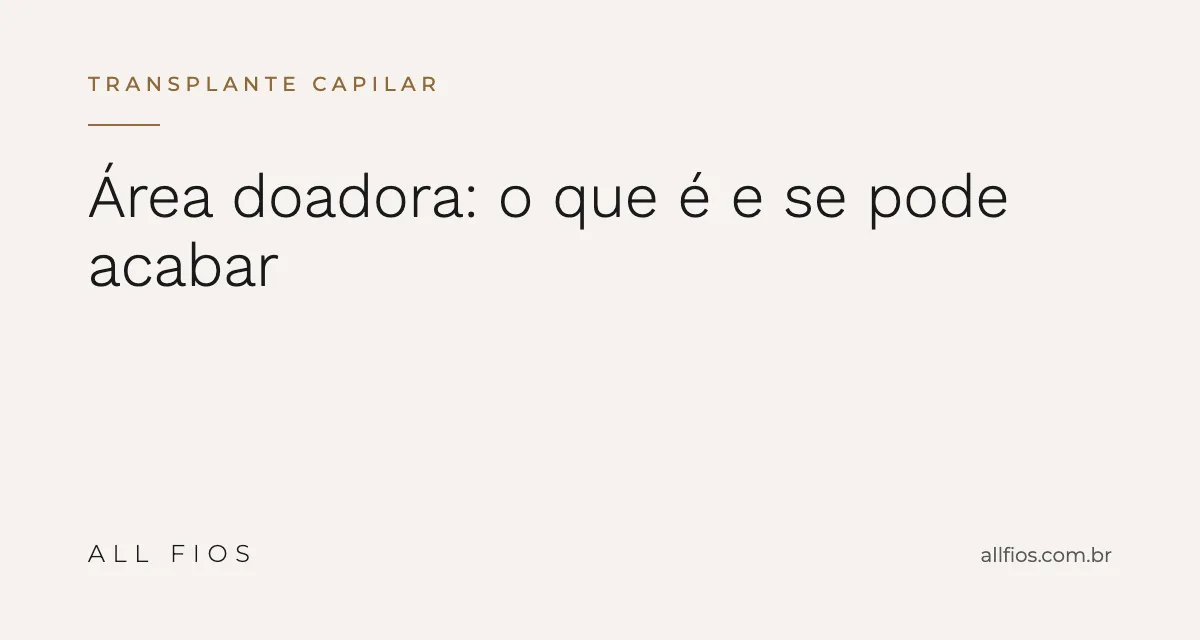 Área Doadora no Transplante Capilar: O Que É e Se Pode Acabar